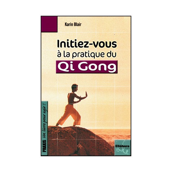 Initiez-vous à la pratique du Qi Gong - Karin Blair