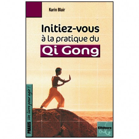 Initiez-vous à la pratique du Qi Gong - Karin Blair