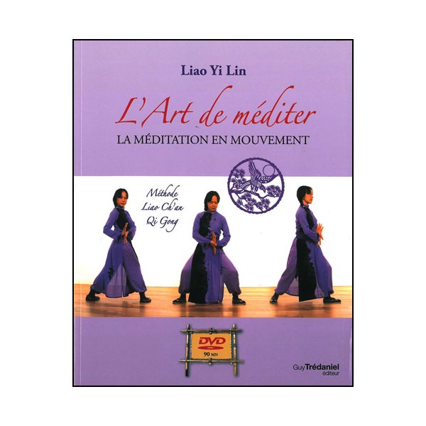 L'Art de méditer, la méditation en mouvement (+DVD) - Liao Yi Lin