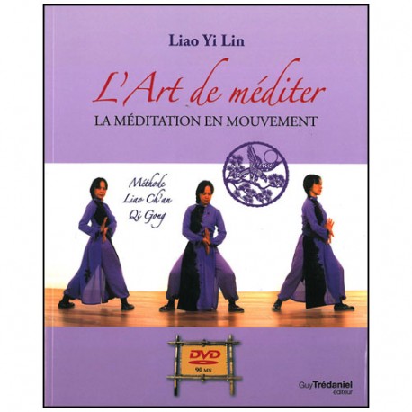 L'Art de méditer, la méditation en mouvement (+DVD) - Liao Yi Lin
