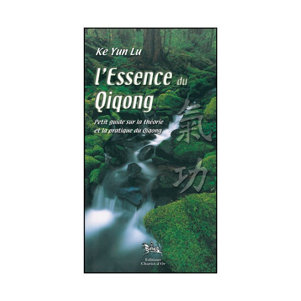 L'essence du Qiqong, théorie et pratique - Ke Yun Lu