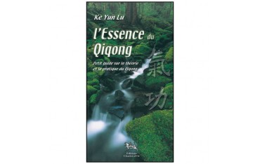 L'essence du Qiqong, théorie et pratique - Ke Yun Lu