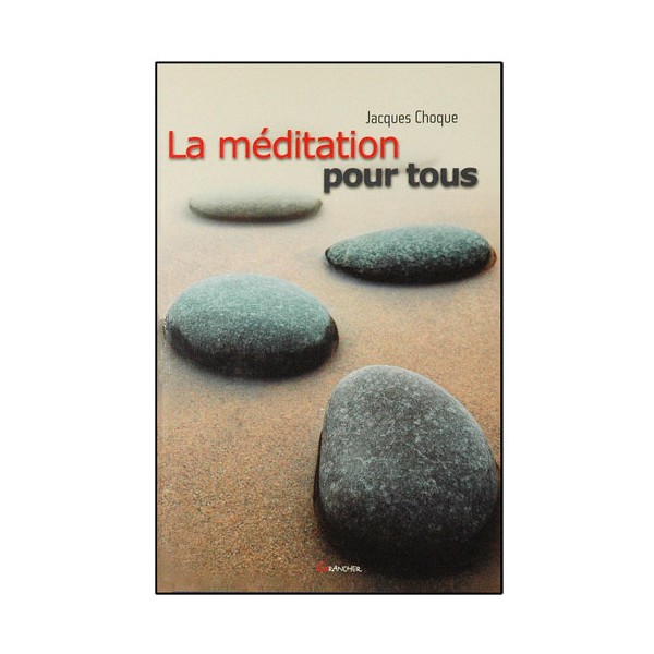 La méditation pour tous - Jacques Choque