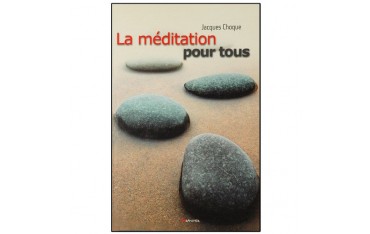 La méditation pour tous - Jacques Choque