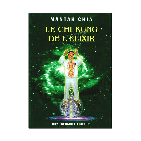 Le Chi Kung de l'Elixir - Mantak Chia