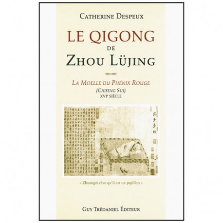 Le Qigong de Zhou Lüjing (la moelle du phénix rouge) - C Despeux