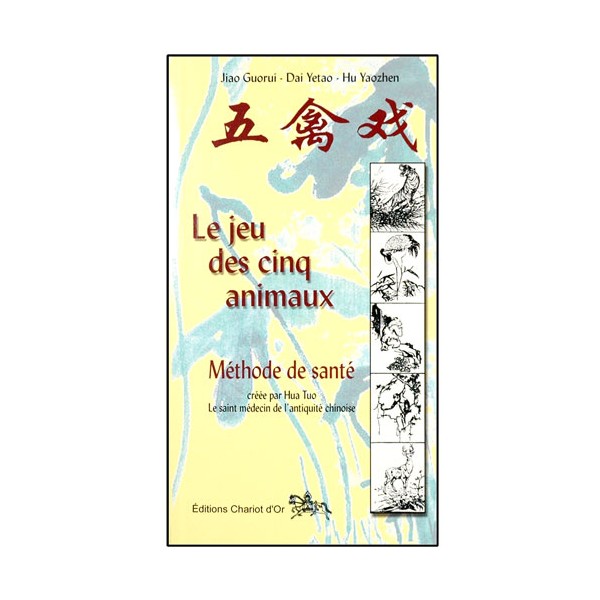 Le jeu des cinq animaux, méth. de santé - J.Guorui/D.Yetao/H.Yaozhzen