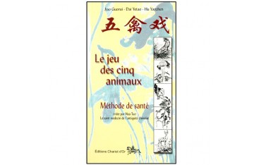 Le jeu des cinq animaux, méth. de santé - J.Guorui/D.Yetao/H.Yaozhzen