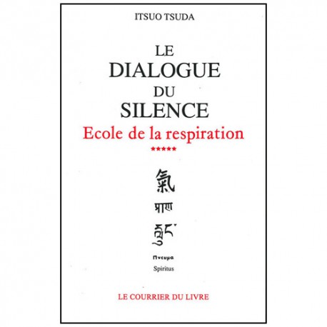 Le dialogue du silence, école de la respiration - Itsuo Tsuda