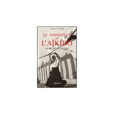Le fondateur de l'Aikido - Laurent Schang