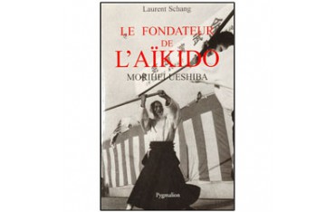 Le fondateur de l'Aïkido, Morihei Ueshiba - Laurent Schang