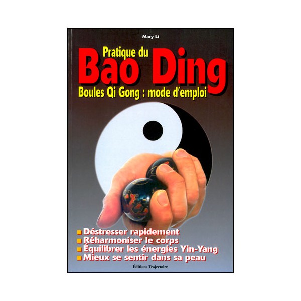 Pratique du Bao Ding, boules Qi Gong, mode d'emploi - Mary Li