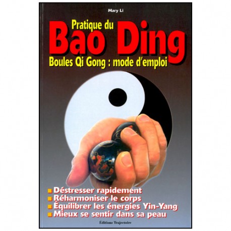 Pratique du Bao Ding, boules Qi Gong, mode d'emploi - Mary Li