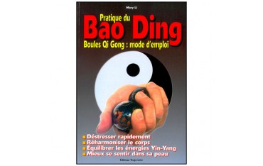 Pratique du Bao Ding, boules Qi Gong, mode d'emploi - Mary Li