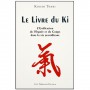 Le livre du Ki, l'Unification de l'Esprit et du Corps dans la vie qotidienne - Koichi Tohei