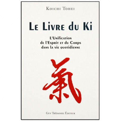 Le livre du Ki - Koichi Tohei