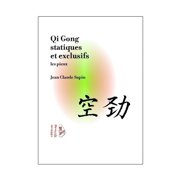 Qi Gong statiques et exclusifs - les pieux - Jean Claude Sapin
