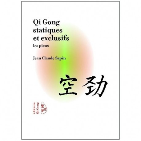 Qi Gong statiques et exclusifs - les pieux - Jean Claude Sapin