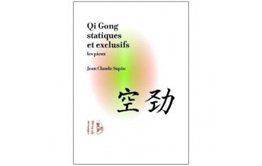 Qi Gong statiques et exclusifs - les pieux - Jean Claude Sapin