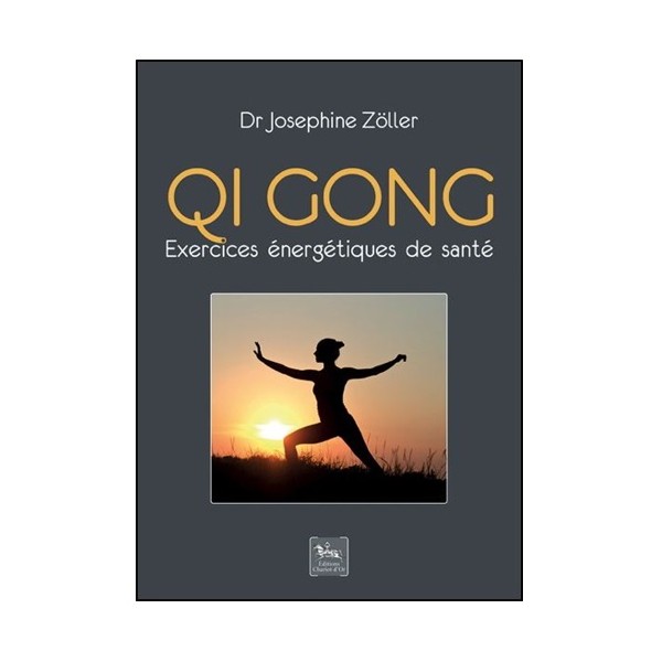 Qi Gong, exercices énergétiques de santé - Dr Josephine Zöller
