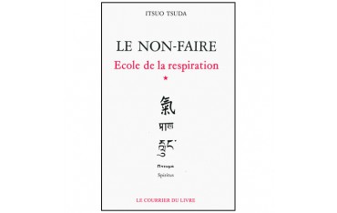 Le non-faire, école de la respiration (volume 1) - Itsuo Tsuda