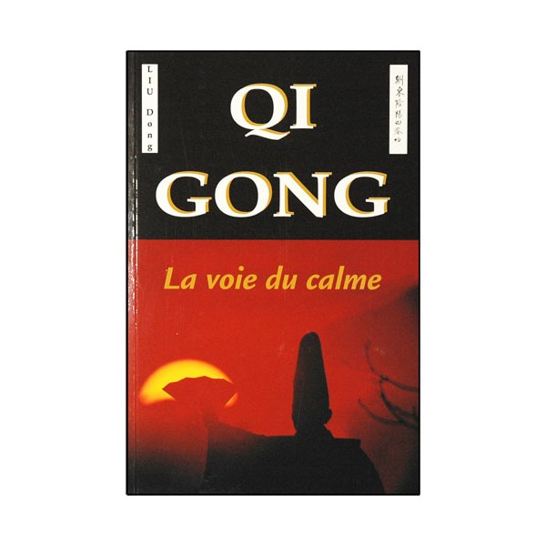 Qi Gong, la voie du calme - Liu Dong