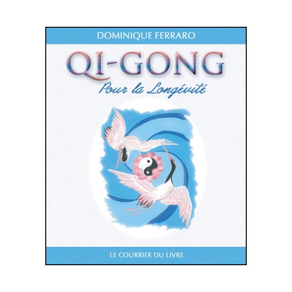 Qi-Gong pour la longévité - Dominique Ferraro