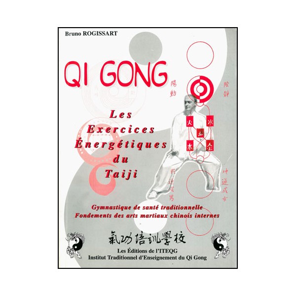 Taiji Qi Gong, les exercices énergétiques du Taiji - Bruno Rogissart