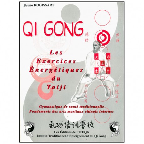 Taiji Qi Gong, les exercices énergétiques du Taiji - Bruno Rogissart