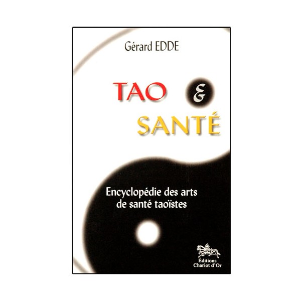 Tao & Santé, encyclopédie des arts de santé taoïstes - Gérard Edde