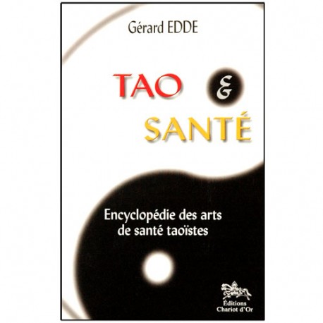 Tao & Santé, encyclopédie des arts de santé taoïstes - Gérard Edde