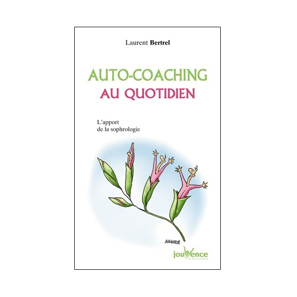 Auto-coaching au quotidien. L'apport de la sophrologie - Bertrel