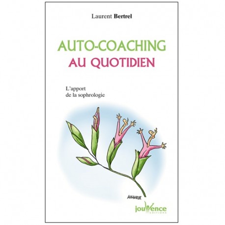 Auto-coaching au quotidien. L'apport de la sophrologie - Bertrel