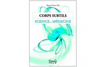 Corps subtils science et médecine - Marie-France Bel
