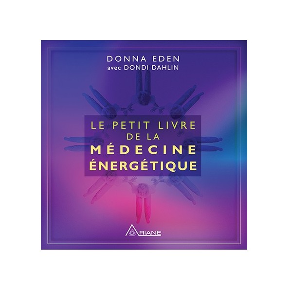Le petit livre de la médecine énergétique - D Eden & Dondi Dahlin