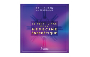 Le petit livre de la médecine énergétique - D Eden & Dondi Dahlin