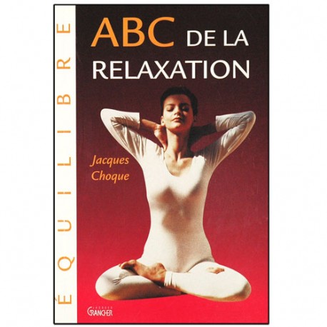 ABC de la relaxation - Jacques Choque