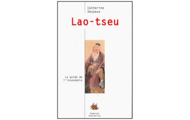 Lao-Tseu, le guide de l'insondable - C Despeux