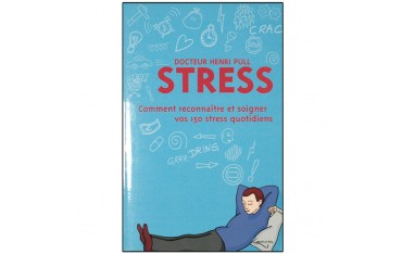 Stress, comment reconnaître & soigner vos 150 stress quotid - H. Pull
