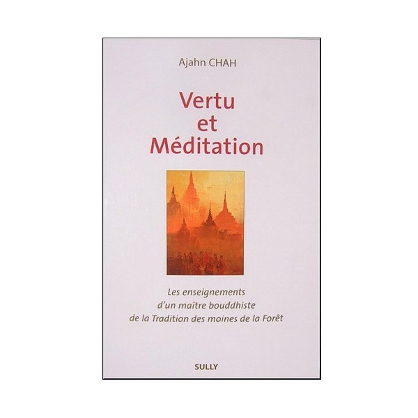 Vertu et Méditation - Ajahn Chah