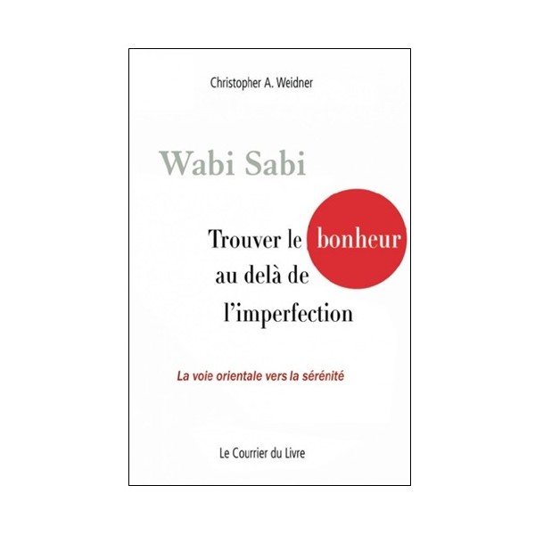 Wabi Sabi trouver le bonheur au-delà de l'imperfection - Weidner