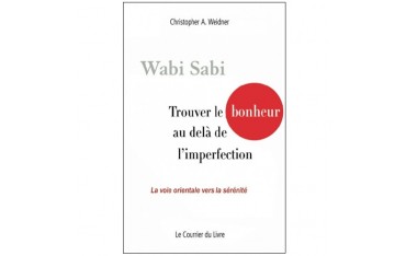 Wabi Sabi trouver le bonheur au-delà de l'imperfection - Weidner