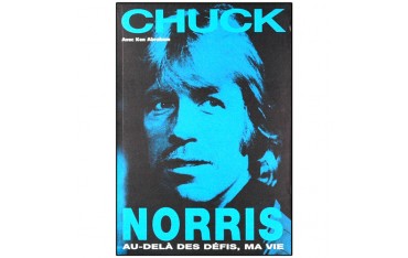 Chuck Norris, au-delà des défis, ma vie - Chuck Norris/Ken Abraham