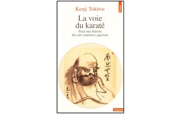 La voie du Karaté, pour une théorie arts mart. jap - Kenji Tokitsu