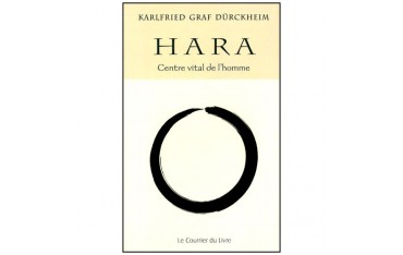 Hara, Centre vital de l'homme - Karlfried Graf Dürckheim (éd. 2013)