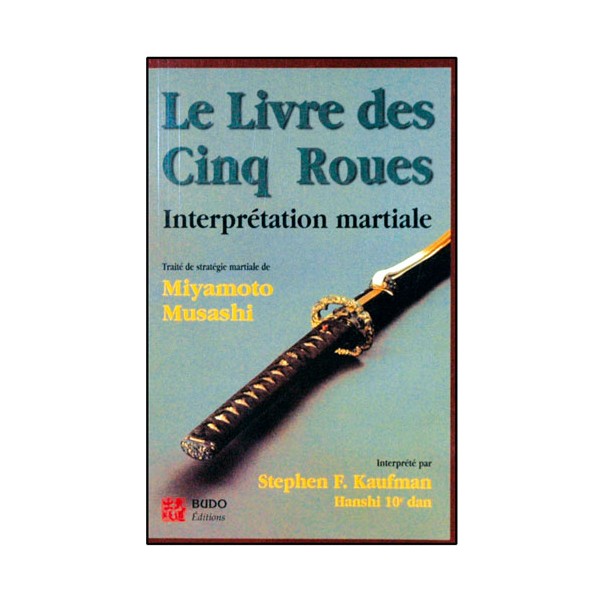 Le livre des 5 roues, interprétation martiale - Musashi/Kaufmann