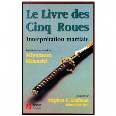 Le livre des 5 roues, interprétation martiale - Musashi/Kaufmann