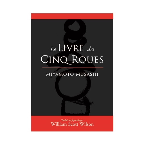 Le livre des Cinq Roues Miyamoto Musashi - William Scott Wilson