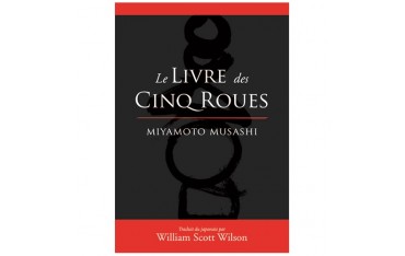 Le livre des Cinq Roues Miyamoto Musashi - William Scott Wilson