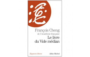 Le livre du vide médian - François Cheng